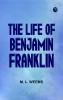 The Life of Benjamin Franklin