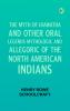 The Myth of Hiawatha and Other Oral Legends Mythologic and Allegoric of the North American Indians