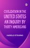 Civilization in the United States: An inquiry by thirty Americans