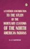 A Further Contribution to the Study of the Mortuary Customs of the North American Indians