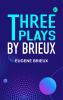 Three Plays by Brieux