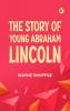 The Story of Young Abraham Lincoln