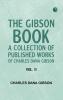 The Gibson Book: A Collection of Published Works of Charles Dana Gibson. Vol. II