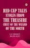 Red Cap Tales Stolen from the Treasure Chest of the Wizard of the North