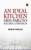 An Ideal Kitchen: Miss Parloa's Kitchen Companion