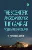 The Scientific American Boy; Or The Camp at Willow Clump Island