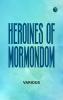 Heroines of Mormondom