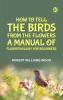 How to Tell the Birds from the Flowers: A Manual of Flornithology for Beginners