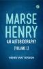 Marse Henry: An Autobiography (Volume 1)