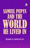 Samuel Pepys and the World He Lived In