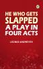He Who Gets Slapped: A Play in Four Acts