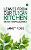 Leaves from our Tuscan kitchen; or How to cook vegetables