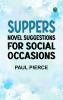 Suppers: Novel Suggestions for Social Occasions
