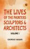 The Lives of the Painters Sculptors & Architects Volume 1