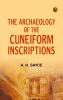 The archaeology of the cuneiform inscriptions