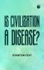 Is civilization a disease?