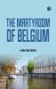 The Martyrdom of Belgium