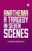 Anathema: A Tragedy in Seven Scenes