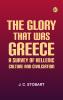 The Glory That Was Greece: a survey of Hellenic culture and civilisation