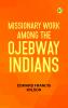 Missionary Work Among the Ojebway Indians