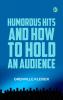 Humorous Hits and How to Hold an Audience