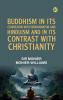 Buddhism in Its Connexion with Brahmanism and Hinduism and in Its Contrast with Christianity