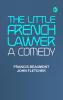 The Little French Lawyer: A Comedy