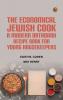 The Economical Jewish Cook: A Modern Orthodox Recipe Book for Young Housekeepers