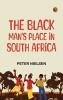 The Black Man's Place in South Africa