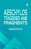 AEschylos Tragedies and Fragments