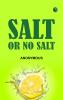 Salt ... or No Salt ...