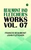 Beaumont and Fletcher's Works Vol. 07