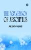 The Agamemnon of Aeschylus