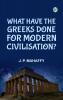 What Have the Greeks Done for Modern Civilisation?