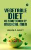 Vegetable Diet: As Sanctioned by Medical Men