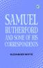 Samuel Rutherford and Some of His Correspondents