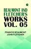 Beaumont and Fletcher's Works Vol. 05