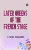 Later Queens of the French Stage