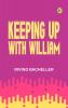 Keeping Up with William