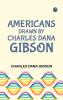 Americans Drawn by Charles Dana Gibson