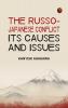 The Russo-Japanese Conflict: Its Causes and Issues