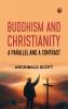 Buddhism and Christianity: A Parallel and a Contrast