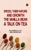 Spices Their Nature and Growth; The Vanilla Bean; A Talk on Tea