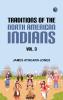 Traditions of the North American Indians Vol. 3
