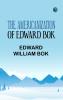 The Americanization of Edward Bok