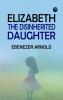 Elizabeth: the Disinherited Daughter