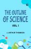 The Outline of Science Vol. 1