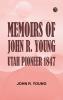 Memoirs of John R. Young Utah Pioneer 1847