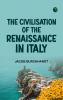 The Civilisation of the Renaissance in Italy
