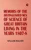 Memoirs of the Distinguished Men of Science of Great Britain Living in the Years 1807-8